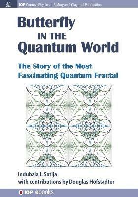 The Butterfly in the Quantum World: The Story of the Most Fascinating Quantum Fractal - Indubala I Satija - cover