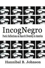 IncogNegro: Poetic Reflections of Race & Diversity in America