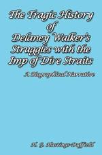 The Tragic History of Delaney Walker's Struggles with the Imp of Dire Straits: A Biographical Narrative