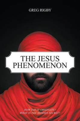 The Jesus Phenomenon - Greg Rigby - cover