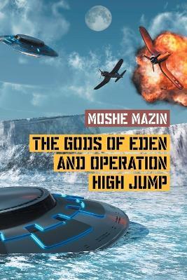 The Gods of Eden and Operation High Jump - Moshe Mazin - cover