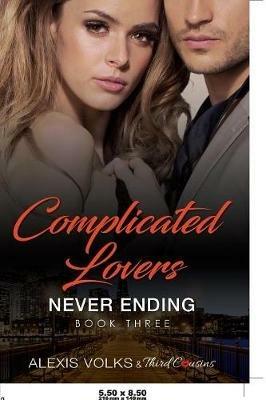 Complicated Lovers - Never Ending (Book 3) - Third Cousins - cover