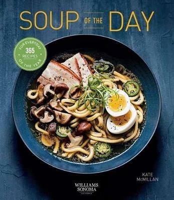 Soup of the Day: 365 Recipes for Every Day of the Year - Kate McMillan - cover