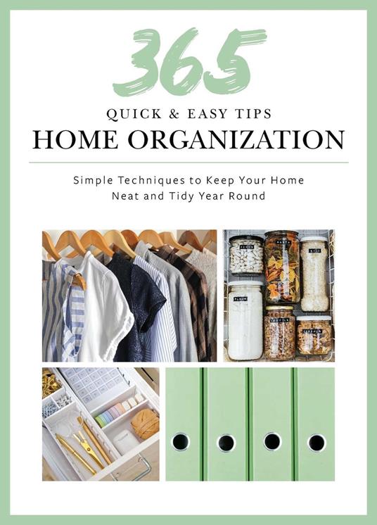 365 Quick & Easy Tips: Home Organization