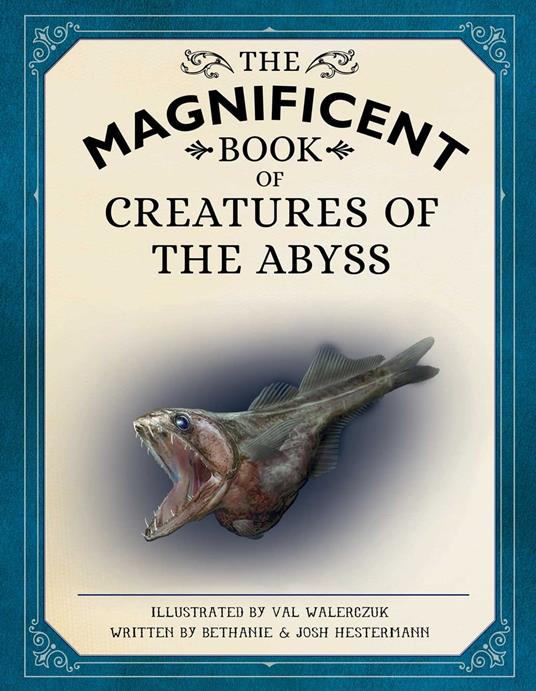 The Magnificent Book of Creatures of the Abyss - Bethanie Hestermann,Josh Hestermann,Val Walerczuk - ebook