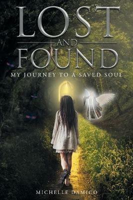 Lost and Found: My Journey to a Saved Soul - Michelle Damico - cover