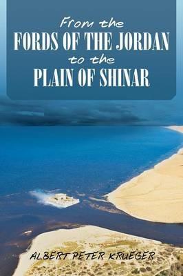 From the Fords of the Jordan to the Plain of Shinar - Albert Peter Krueger - cover