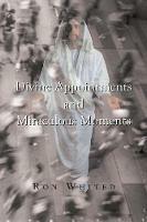 Divine Appointments and Miraculous Moments - Ron Whited - cover