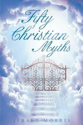 Fifty Christian Myths - Jerald Morris - cover