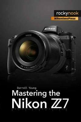 Mastering the Nikon Z7 - Darrell Young - cover