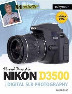 David Busch's Nikon D3500 Guide to Digital SLR Photography - David D. Busch  - Libro in lingua inglese - Rocky Nook - | IBS