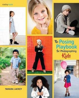 The Posing Playbook for Photographing Kids - Tamara Lackey - cover