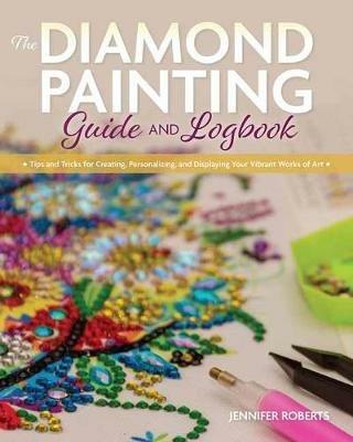 The Diamond Painting Guide and Logbook - Jennifer Roberts - Libro in lingua  inglese - Rocky Nook - | IBS
