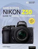 David Busch's Nikon Z50 Guide to Digital Photography