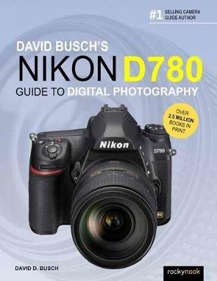 David Busch's Nikon D780 Guide to Digital Photography - David Busch - cover