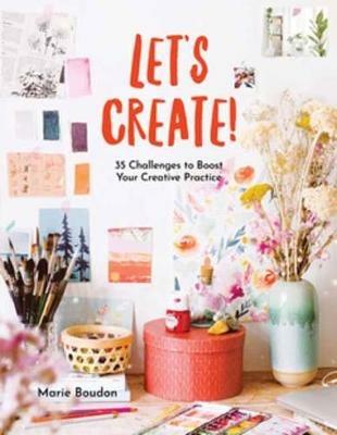 Dare to Create: 35 Challenges to Boost Your Creative Practice - Marie Boudon - cover
