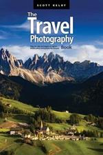 The Travel Photography Book: Step-by-step Techniques to Capture Breathtaking Travel Photos like the Pros