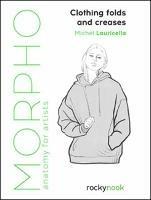 Morpho: Clothing Folds and Creases: Anatomy for Artists - Michel Lauricella - cover