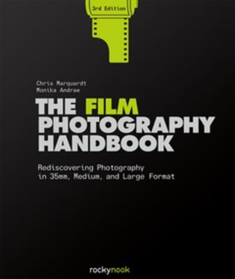 The Film Photography Handbook, 3rd Edition - Chris Marquardt,Monika Andrae - cover