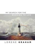 My Search for the Meaning to Life