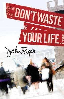 Don`t Waste Your Life (Pack of 25) - John Piper - cover