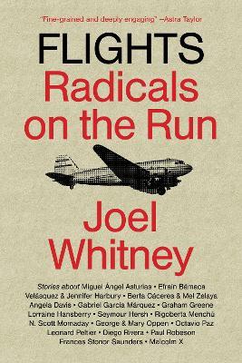 Flights: Radicals on the Run - Joel Whitney - cover