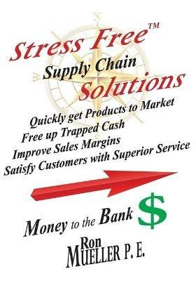 Stress FreeTM Supply Chain Solutions - Ron Mueller - cover