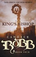 The King's Bishop: The Owen Archer Series - Book Four - Candace Robb - cover