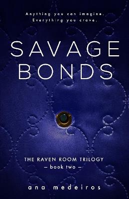 Savage Bonds: The Raven Room Trilogy - Book Two - Ana Medeiros - cover