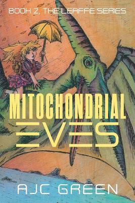 Mitochondrial Eves: Book 2, The Leaffe Series - Green - cover