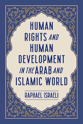 Human Rights and Human Development in the Arab and Islamic World - Raphael Israeli - cover