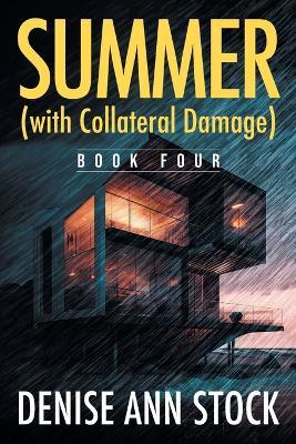 Summer (with Collateral Damage): Book Four - Denise Ann Stock - cover