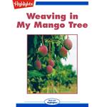 Weaving in My Mango Tree