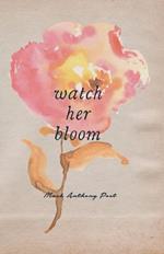 Watch Her Bloom