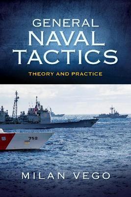 General Naval Tactics: Theory and Practice - Milan Vego - cover