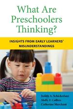 What Are Preschoolers Thinking?: Insights from Early Learners' Misunderstandings