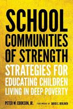 School Communities of Strength: Strategies for Educating Children Living in Deep Poverty