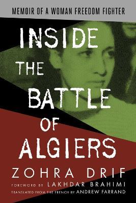 Inside the Battle of Algiers: Memoir of a Woman Freedom Fighter - Zohra Drif - cover