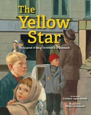 The Yellow Star: The Legend of King Christian X of Denmark - Carmen Agra Deedy - cover