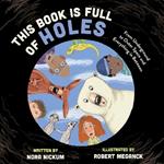 This Book Is Full of Holes: From Underground to Outer Space and Everywhere In Between