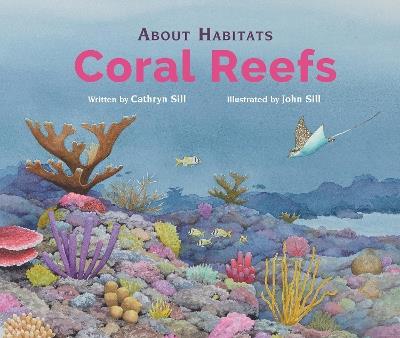 About Habitats: Coral Reefs - Cathryn Sill - cover