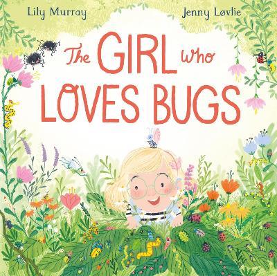 The Girl Who Loves Bugs - Lily Murray - cover