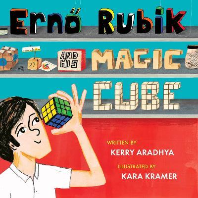 Erno Rubik and His Magic Cube - Kerry Aradhya - cover