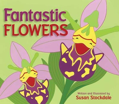 Fantastic Flowers - Susan Stockdale - cover