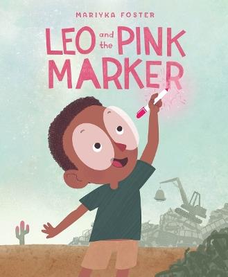 Leo and the Pink Marker - Mariyka Foster - cover