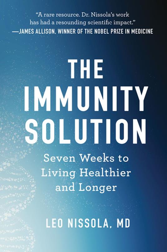 The Immunity Solution: Seven Weeks to Living Healthier and Longer