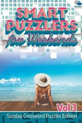 Smart Puzzlers for Weekends Vol 3: Sunday Crossword Puzzles Edition - Speedy Publishing LLC - cover