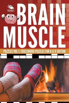 Brain Muscle Puzzles Vol 1: Crossword Puzzles for R & R Edition - Speedy Publishing LLC - cover