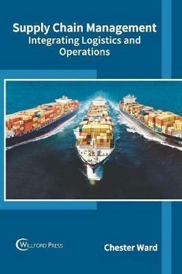 Supply Chain Management: Integrating Logistics and Operations - cover