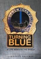 Turning Blue: A Life Beneath the Shield - Lawrence Hoffman - cover